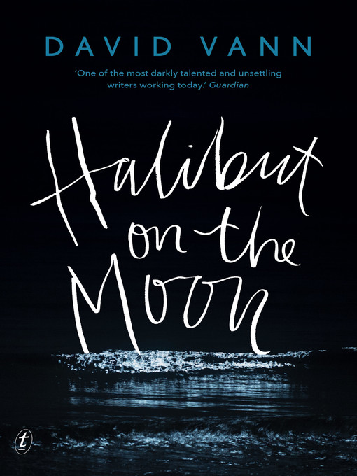 Title details for Halibut on the Moon by David Vann - Available
